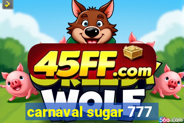 carnaval sugar 777